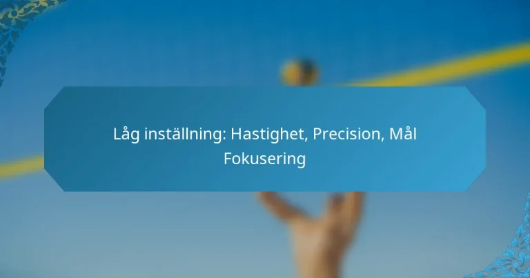 Låg inställning: Hastighet, Precision, Mål Fokusering