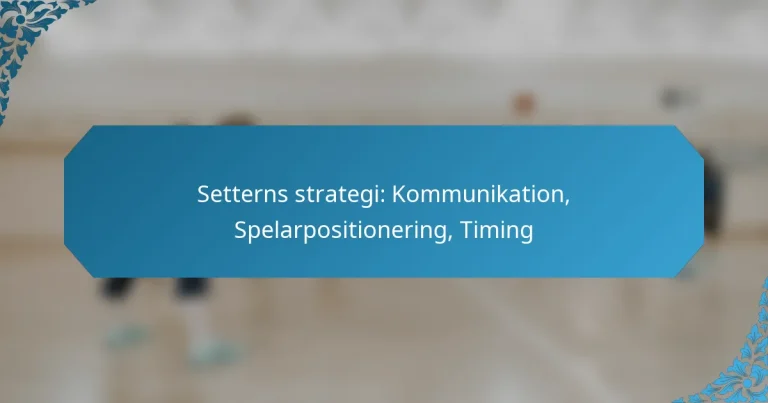 Setterns strategi: Kommunikation, Spelarpositionering, Timing