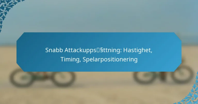 Snabb Attackuppsättning: Hastighet, Timing, Spelarpositionering
