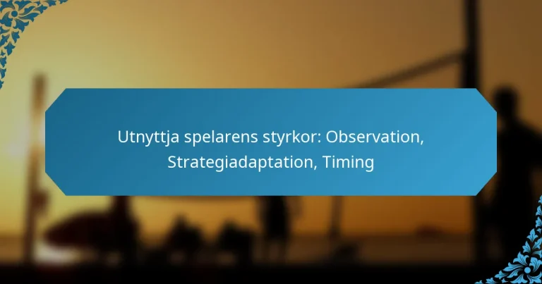 Utnyttja spelarens styrkor: Observation, Strategiadaptation, Timing