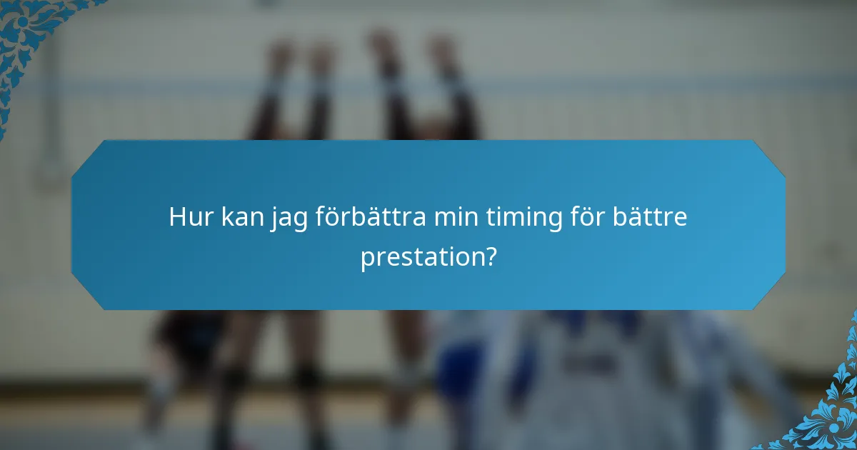 Hur kan jag förbättra min timing för bättre prestation?