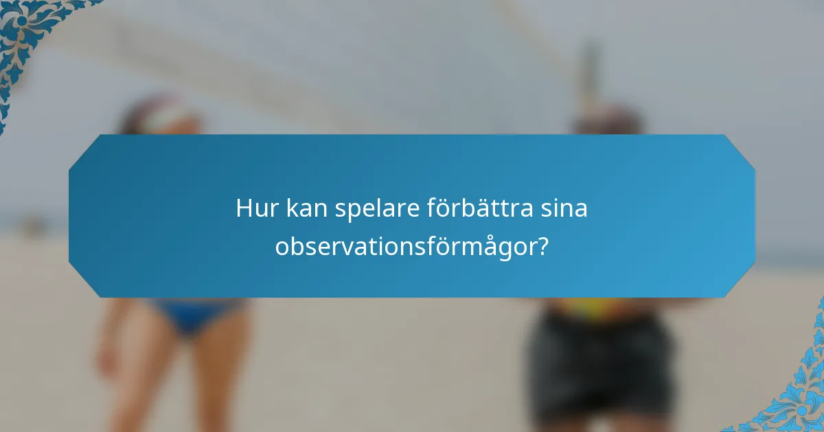 Hur kan spelare förbättra sina observationsförmågor?