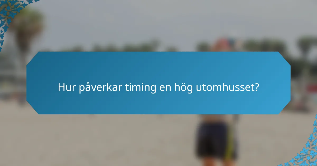 Hur påverkar timing en hög utomhusset?