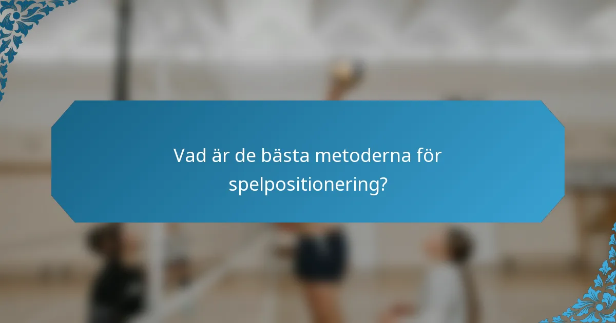 Vad är de bästa metoderna för spelpositionering?