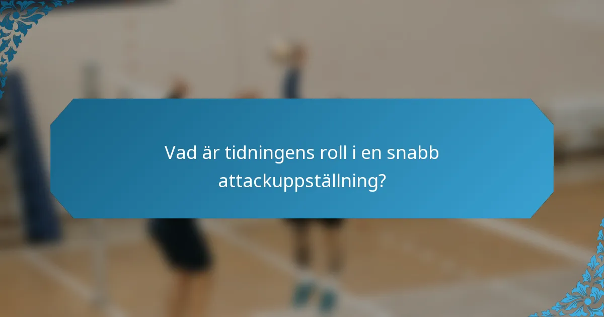 Vad är tidningens roll i en snabb attackuppställning?