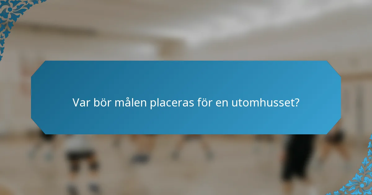 Var bör målen placeras för en utomhusset?