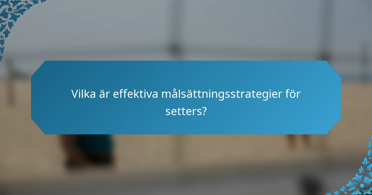 Vilka är effektiva målsättningsstrategier för setters?