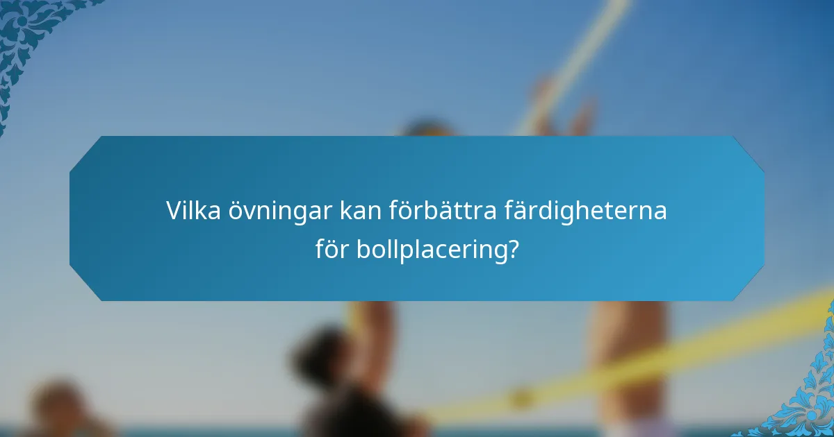 Vilka övningar kan förbättra färdigheterna för bollplacering?
